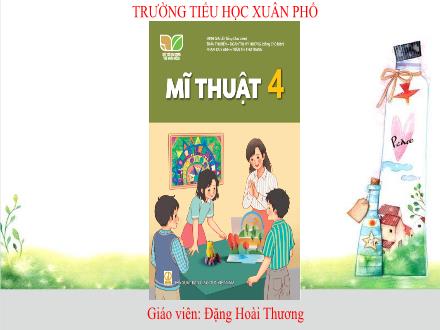 Bài giảng Mĩ thuật Lớp 4 (Kết nối tri thức) - Chủ đề 2: Một số dạng không gian trong tranh dân gian Việt Nam (Tiết 1) - Đặng Hoài Thương