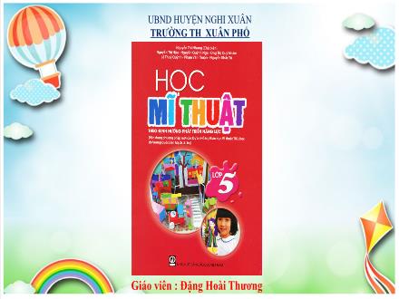 Bài giảng Mĩ thuật Lớp 5 - Chủ đề 4: Sáng tạo với những chiếc lá (Tiết 1) - Đặng Hoài Thương