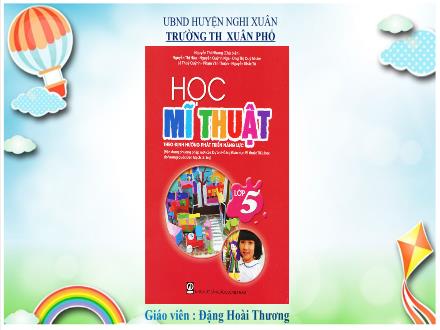 Bài giảng Mĩ thuật Lớp 5 - Chủ đề 4: Sáng tạo với những chiếc lá (Tiết 2) - Đặng Hoài Thương