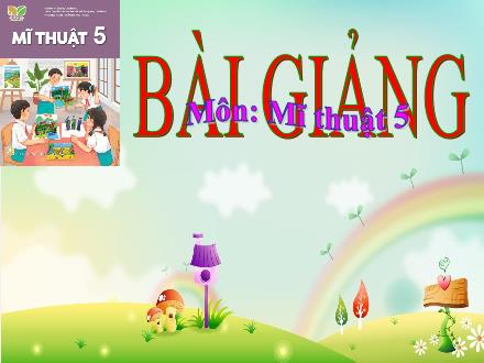 Bài giảng Mĩ thuật Lớp 5 (Kết nối tri thức) - Chủ đề 3: Gia đình (Tiết 1+2)