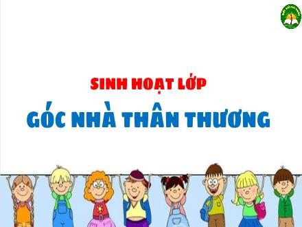 Bài giảng Sinh hoạt lớp Lớp 3 - Góc nhà thân thương