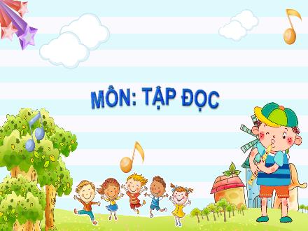 Bài giảng Tập đọc Lớp 4 - Bài: Ông Trạng thả diều (Trinh Đường) - Năm học 2021-2022 - Hoàng Thị Trang