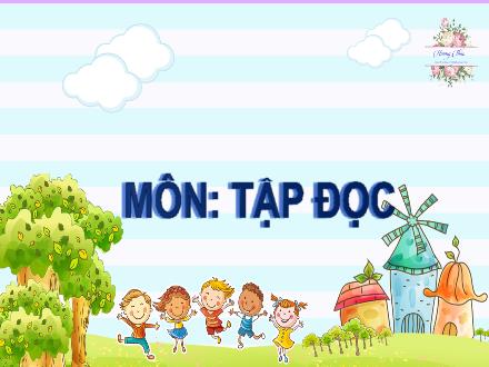 Bài giảng Tập đọc Lớp 4 - Tuần 25, Bài: Khuất phục tên cướp biển (Theo Xti-ven-xơn) - Năm học 2021-2022 - Hoàng Thị Trang