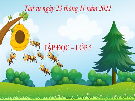 Bài giảng Tập đọc Lớp 5 - Bài: Hành trình của bầy ong (Nguyễn Đức Mậu) - Năm học 2022-2023 - Hoàng Thị Trang