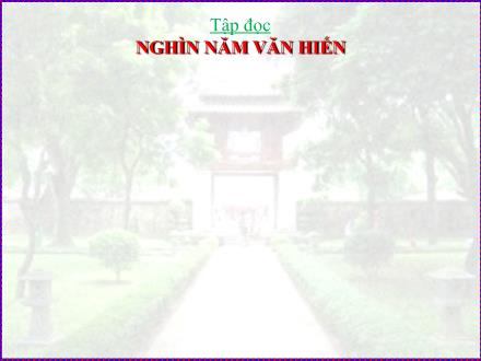 Bài giảng Tập đọc Lớp 5 - Bài: Nghìn năm văn hiến - Năm học 2023-2024 - Hoàng Thị Trang