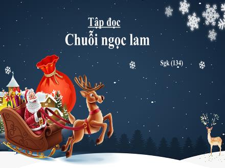 Bài giảng Tập đọc Lớp 5 - Tuần 14, Bài: Chuỗi ngọc lam - Năm học 2022-2023 - Hoàng Thị Trang