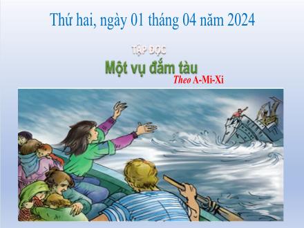 Bài giảng Tập đọc Lớp 5 - Tuần 29, Bài: Một vụ đắm tàu (Theo A-Mi-Xi) - Năm học 2023-2024 - Hoàng Thị Trang