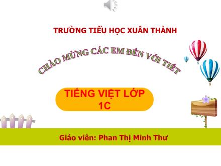 Bài giảng Tiếng Việt Lớp 1 (Kết nối tri thức) - Bài 10: Ôn tập và kể chuyện - Năm học 2023-2024 - Phan Thị Minh Thư