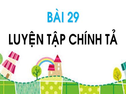 Bài giảng Tiếng Việt Lớp 1 (Kết nối tri thức) - Bài 29: Luyện tập chính tả - Năm học 2023-2024 - Phan Thị Minh Thư