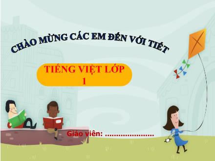 Bài giảng Tiếng Việt Lớp 1 (Kết nối tri thức) - Bài 39: oi ôi ơi - Năm học 2023-2024 - Phan Thị Minh Thư