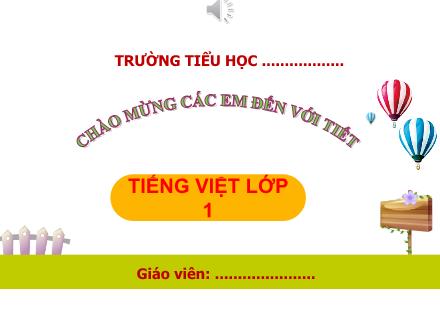 Bài giảng Tiếng Việt Lớp 1 (Kết nối tri thức) - Bài 7: Ô, ô . - Năm học 2023-2024 - Phan Thị Minh Thư
