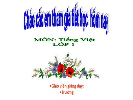 Bài giảng Tiếng Việt Lớp 1 (Kết nối tri thức) - Chủ đề 2: Mái ấm gia đình - Bài 1: Nụ hôn trên bài tay - Năm học 2023-2024 - Phan Thị Minh Thư