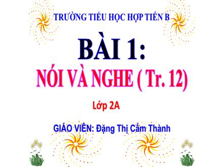 Bài giảng Tiếng Việt Lớp 2 (Kết nối tri thức) - Bài 1, Nói và nghe: Những ngày hè của em - Năm học 2021-2022 - Đặng Thị Cẩm Thành