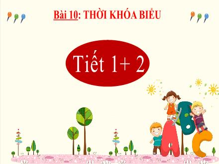 Bài giảng Tiếng Việt Lớp 2 (Kết nối tri thức) - Bài 10: Thời khóa biểu (Tiết 1+2) - Đặng Thị Cẩm Thành