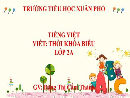 Bài giảng Tiếng Việt Lớp 2 (Kết nối tri thức) - Bài 10 - Viết: Thời khóa biểu - Năm học 2021-2022 - Đặng Thị Cẩm Thành