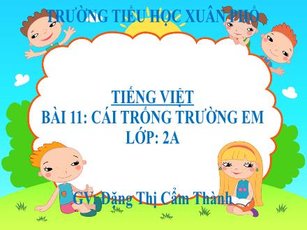 Bài giảng Tiếng Việt Lớp 2 (Kết nối tri thức) - Bài 11: Cái trống trường em - Tiết 3: Tập viết: Chữ hoa Đ - Năm học 2021-2022 - Đặng Thị Cẩm Thành