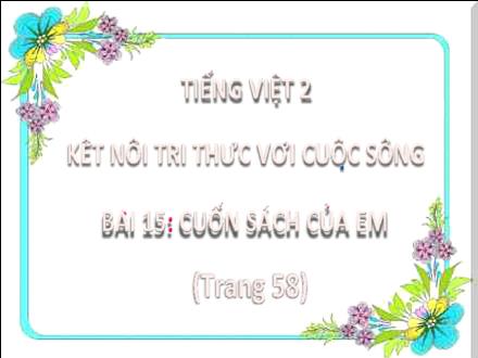 Bài giảng Tiếng Việt Lớp 2 (Kết nối tri thức) - Bài 15: Cuốn sách của em (Tiết 4: Nói và nghe) - Năm học 2021-2022 - Phan Thị Minh Thư