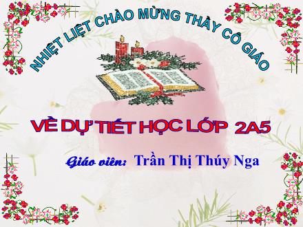 Bài giảng Tiếng Việt Lớp 2 (Kết nối tri thức) - Bài 17: Những cách chào độc đáo - Trần Thị Thúy Nga