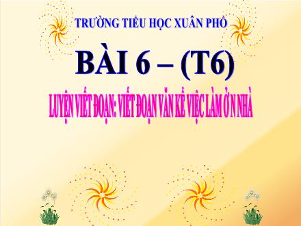 Bài giảng Tiếng Việt Lớp 2 (Kết nối tri thức) - Bài 6, Tiết 6: Luyện viết đoạn: Viết đoạn văn kể việc làm ở nhà - Đặng Thị Cẩm Thành