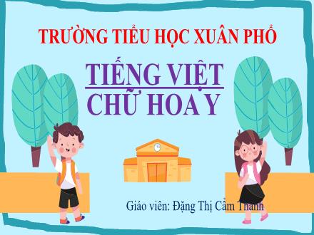 Bài giảng Tiếng Việt Lớp 2 (Kết nối tri thức) - Bài: Chữ hoa Y - Đặng Thị Cẩm Thành