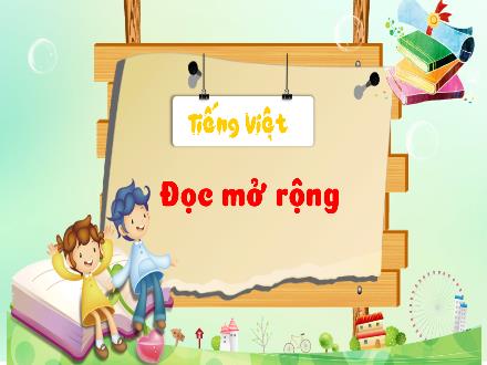 Bài giảng Tiếng Việt Lớp 2 (Kết nối tri thức) - Bài: Đọc mở rộng - Hương Thảo