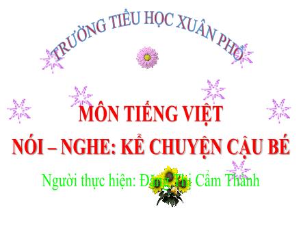 Bài giảng Tiếng Việt Lớp 2 (Kết nối tri thức) - Bài: Nói–nghe: Kể chuyện cậu bé - Đặng Thị Cẩm Thành