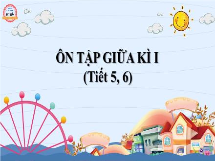 Bài giảng Tiếng Việt Lớp 2 (Kết nối tri thức) - Bài: Ôn tập giữa kì I (Tiết 5+6) - Đặng Thị Cẩm Thành