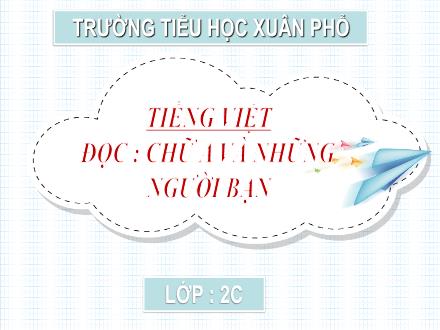 Bài giảng Tiếng Việt Lớp 2 (Kết nối tri thức) - Tuần 11, Đọc: Chữ A và những người bạn - Cao Thị Hồng Hạnh