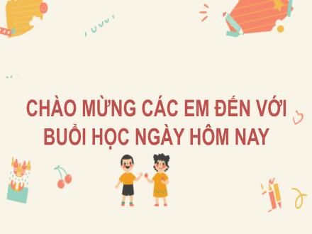 Bài giảng Tiếng Việt Lớp 2 (Kết nối tri thức với cuộc sống) - Bài: Ôn tập giữa học kì II (Tiết 9+10)