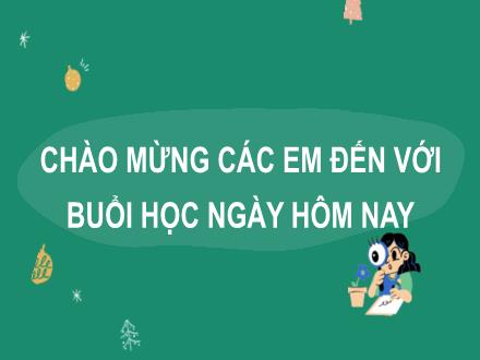 Bài giảng Tiếng Việt Lớp 2 (Kết nối tri thức với cuộc sống) - Bài 12: Bờ tre đón khách (Tiết 5+6: Luyện viết đoạn)