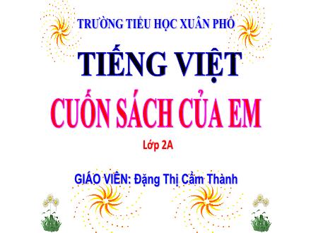Bài giảng Tiếng Việt Lớp 2 (Kết nối tri thức với cuộc sống) - Bài 15: Cuốn sách của em (Tiết 1+2) - Đặng Thị Cẩm Thành