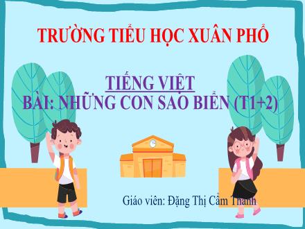 Bài giảng Tiếng Việt Lớp 2 (Kết nối tri thức với cuộc sống) - Bài 15: Những con sao biển (Tiết 1+2) - Đặng Thị Cẩm Thành