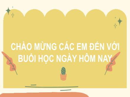 Bài giảng Tiếng Việt Lớp 2 (Kết nối tri thức với cuộc sống) - Bài: Ôn tập giữa học kì II (Tiết 1+2)