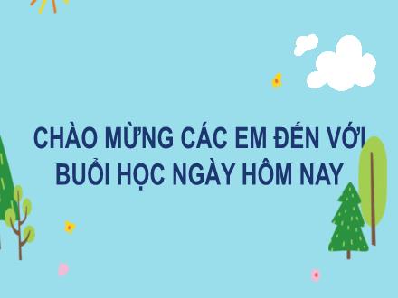 Bài giảng Tiếng Việt Lớp 2 (Kết nối tri thức với cuộc sống) - Bài: Ôn tập giữa học kì II (Tiết 7+8)