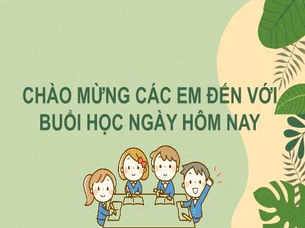 Bài giảng Tiếng Việt Lớp 2 (Kết nối tri thức với cuộc sống) - Tuần 26, Bài 16: Luyện tập: Viết đoạn văn kể về việc làm để bảo vệ môi trường
