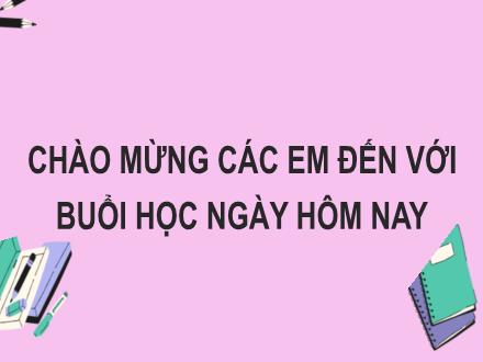 Bài giảng Tiếng Việt Lớp 2 (Kết nối tri thức với cuộc sống) - Tuần 28, Bài 18: Luyện tập: Viết đoạn văn giới thiệu về đồ dùng học tập