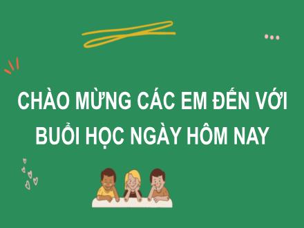 Bài giảng Tiếng Việt Lớp 2 (Kết nối tri thức với cuộc sống) - Tuần 28, Luyện tập sử dụng dấu câu: Dấu chấm, dấu chấm phẩy, dấu phẩy