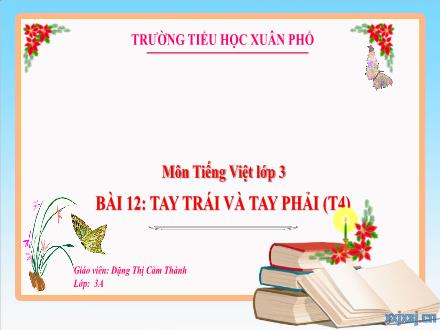 Bài giảng Tiếng Việt Lớp 3 (Kết nối tri thức) - Bài 12: Tay trái và tay phải (Tiết 4) - Đặng Thị Cẩm Thành