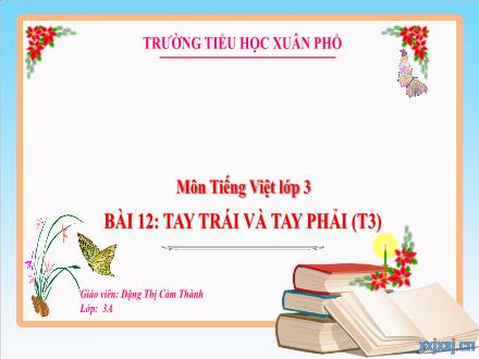 Bài giảng Tiếng Việt Lớp 3 (Kết nối tri thức) - Bài 12: Tay trái và tay phải (Tiết 3) - Đặng Thị Cẩm Thành