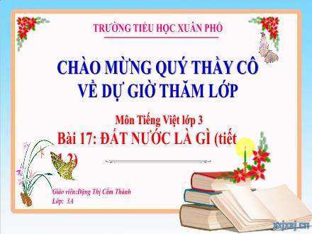 Bài giảng Tiếng Việt Lớp 3 (Kết nối tri thức) - Bài 17: Đất nước là gì (Tiết 1+2) - Đặng Thị Cẩm Thành