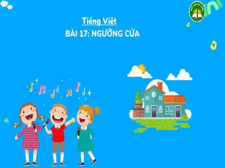 Bài giảng Tiếng Việt Lớp 3 (Kết nối tri thức) - Bài 17: Đọc: Ngưỡng cửa (Tiết 2) - Đặng Thị Cẩm Thành