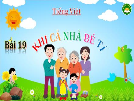 Bài giảng Tiếng Việt Lớp 3 (Kết nối tri thức) - Bài 19: Khi cả nhà bé tí - Đặng Thị Cẩm Thành
