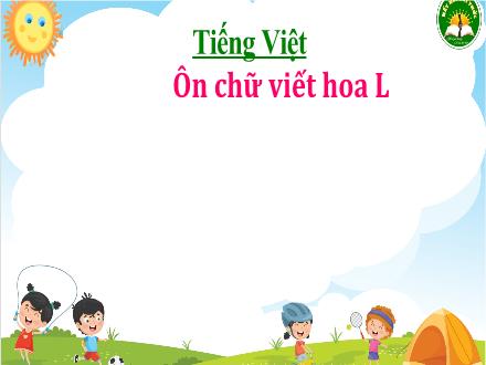 Bài giảng Tiếng Việt Lớp 3 (Kết nối tri thức) - Bài 26, Ôn chữ viết hoa L - Đặng Thị Cẩm Thành
