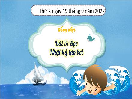Bài giảng Tiếng Việt Lớp 3 (Kết nối tri thức) - Bài 5: Đọc: Nhật kí tập bơi - Năm học 2022-2023 - Hương Thảo