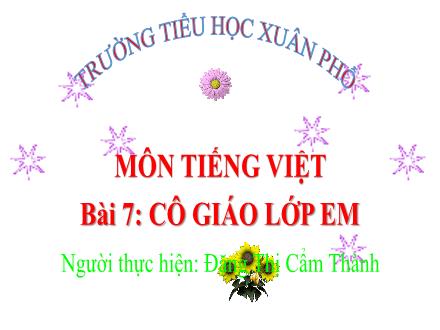 Bài giảng Tiếng Việt Lớp 3 (Kết nối tri thức) - Bài 7: Cô giáo lớp em - Đặng Thị Cẩm Thành
