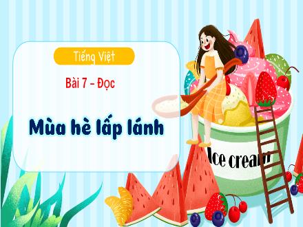 Bài giảng Tiếng Việt Lớp 3 (Kết nối tri thức) - Bài 7: Đọc: Mùa hè lấp lánh - Đặng Thị Cẩm Thành