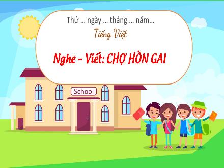 Bài giảng Tiếng Việt Lớp 3 (Kết nối tri thức) - Bài: Nghe–viết: Chợ Hòn Gai - Đặng Thị Cẩm Thành