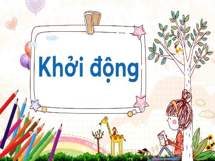 Bài giảng Tiếng Việt Lớp 3 (Kết nối tri thức) - Bài: Ôn tập giữa học kì I (Tiết 3+4) - Hương Thảo