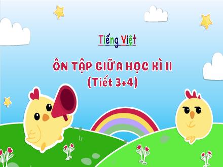 Bài giảng Tiếng Việt Lớp 3 (Kết nối tri thức) - Bài: Ôn tập giữa học kỳ II (Tiết 3+4) - Hương Thảo