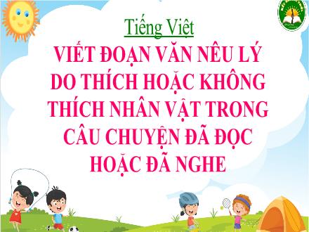 Bài giảng Tiếng Việt Lớp 3 (Kết nối tri thức) - Bài: Viết đoạn văn nêu lý do thích hoặc không thích nhân vật trong câu chuyện đã đọc hoặc đã nghe - Đặng Thị Cẩm Thành